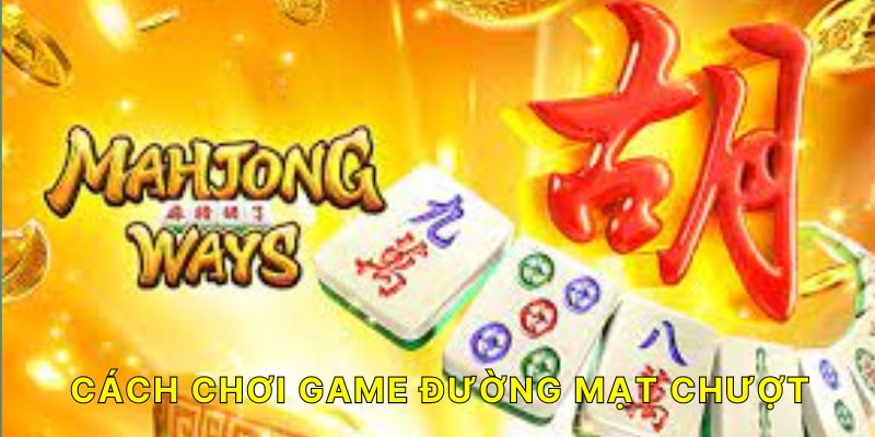Mahjong Ways 2 – Khi tinh hoa Mạt Chược kết hợp cùng slot game hiện đại